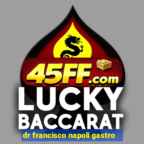 dr francisco napoli gastro
